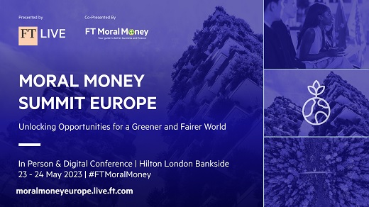 Moral Money Summit Europe Location: London, England (in-person and virtual)